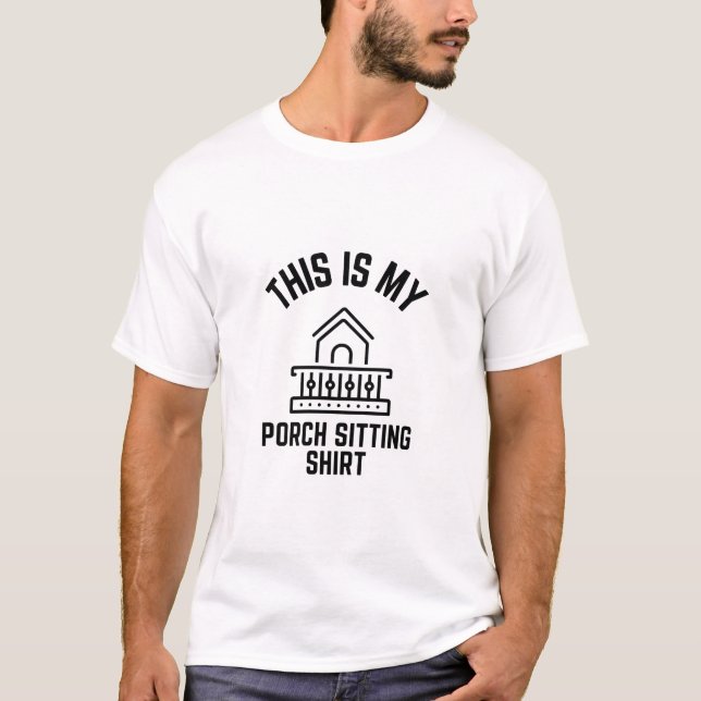 T-shirt Voici ma chemise Porch Sitting (Devant)