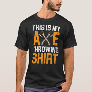 T-shirt Voici Mon Ax Jetant Hatchet Thrower Lumberjac