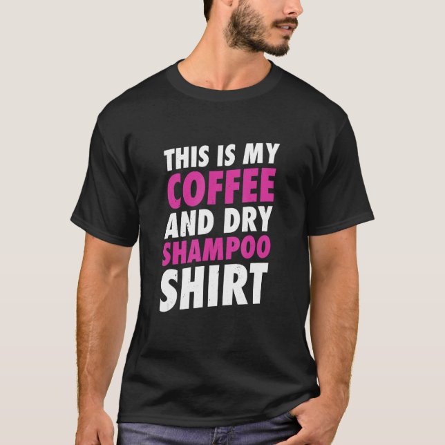 T-shirt Voici Mon Café Et Mon Shampooing Sec (Devant)