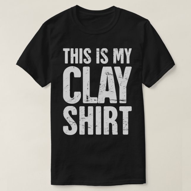 T-shirt Voici Mon Citation De Poterie De Chemise D'Argile  (Design devant)