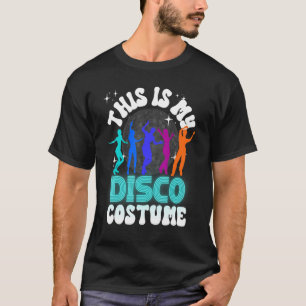 T-shirt Voici Mon Costume Disco les années 70 Costume De F