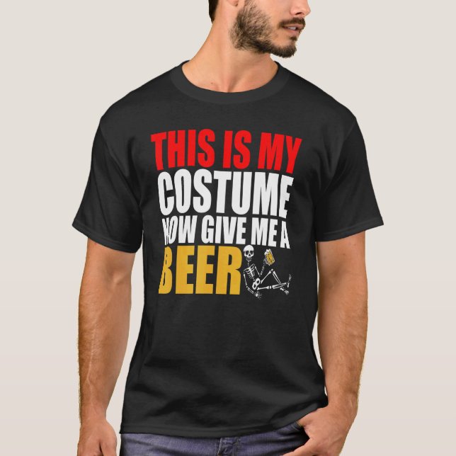 T-shirt Voici Mon Costume Maintenant Donnez-Moi Une Bière  (Devant)