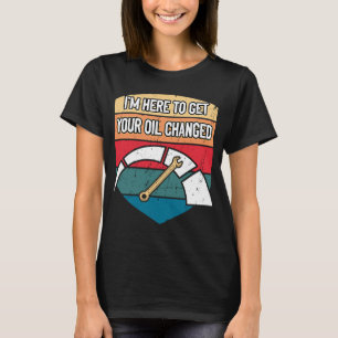 T-shirt Voici Pour Obtenir Votre Huile Changée Fête des pè