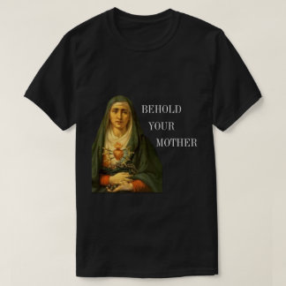 T-shirt Voici ta mère des douleurs