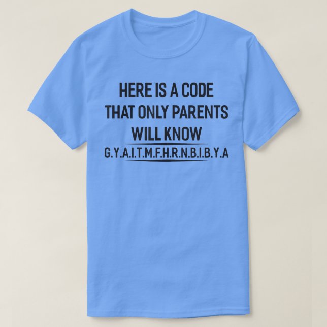T-shirt Voici Un Code Que Seuls Les Parents Connaîtront  (Design devant)