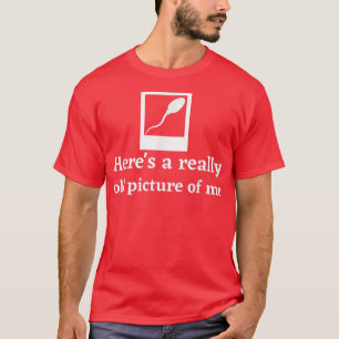 T-shirt Voici une photo vraiment ancienne de moi 