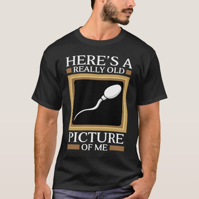 T-shirt Voici une photo vraiment ancienne de moi Gag Sperm (Devant)