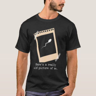 T-shirt Voici une photo vraiment ancienne de moi Sperm