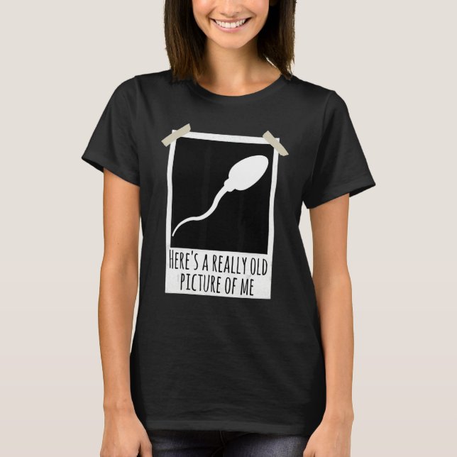 T-shirt Voici une photo vraiment ancienne de moi Sperm Pho (Devant)