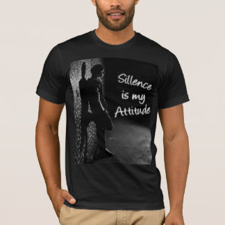 T-shirt Voici une suggestion pour un "Silence is My Attitu