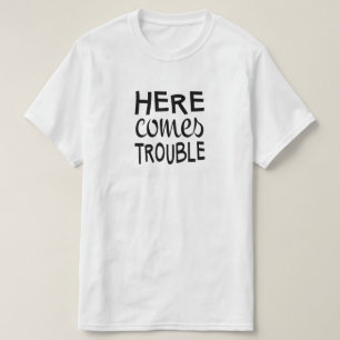 T-shirt Voici venir les ennuis