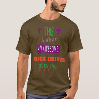 T-shirt voilà à quoi ressemble un conducteur de camion gén