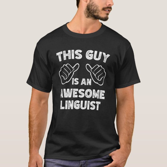 T-shirt Voilà à quoi ressemble un Linguiste génial (Devant)