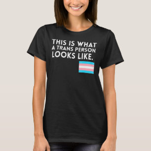 T-shirt Voilà À Quoi Ressemble Une Personne Transsexuelle