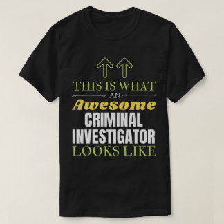 T-shirt Voilà ce qu'un enquêteur criminel fantastique rega