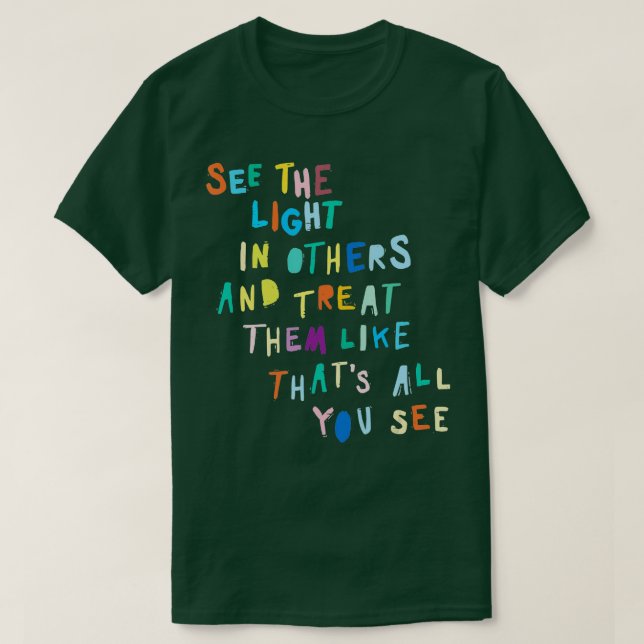 T-shirt Voir La Lumière Dans D'Autres Encourageant Un Mess (Design devant)