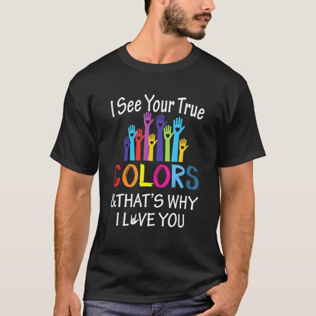 T-shirt Voir les vraies couleurs Pourquoi j'aime Vous Sign (Devant)