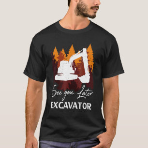 T-shirt Voir Vous Plus Tard Excavateur