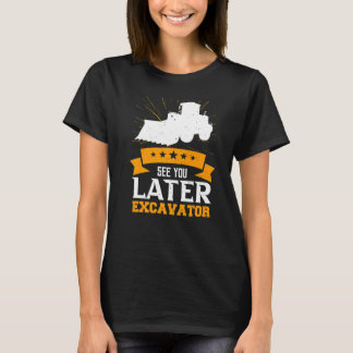 T-shirt Voir Vous Plus Tard Excavateur
