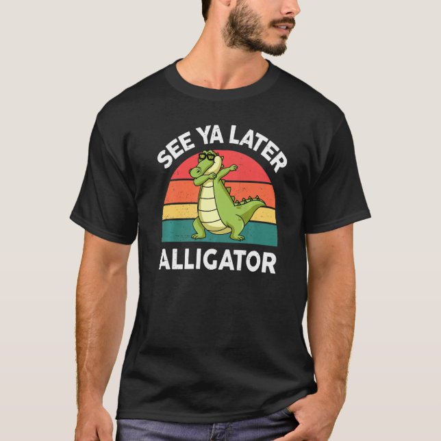 T-shirt Voir Ya Plus Tard Alligator Animal Crocodile (Devant)