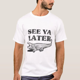T-shirt Voir Ya Plus Tard Alligator Animal Pun Crocodile