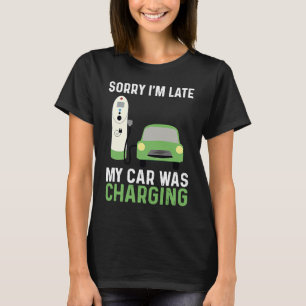 T-shirt Voiture électrique EV Désolé Je suis en retard Ma 