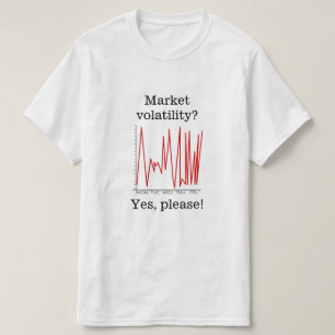 T-shirt Volatilité du marché ? Oui, svp !