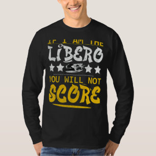 T-shirt Volley-ball Si je suis le Libero, vous n'obtiendre