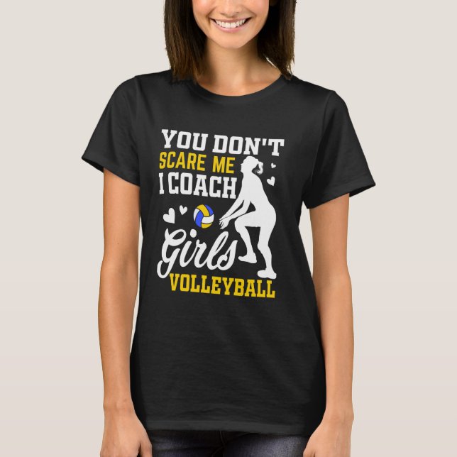 T-shirt Volleyball Coach Players You Don't Scare Me (Devant)