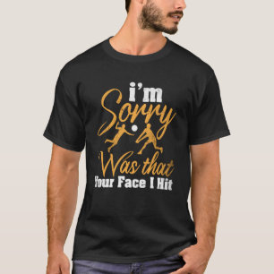T-shirt Volleyball Je suis désolé C'était votre visage j'a