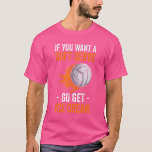 T-shirt Volleyball Si Vous Voulez Une Crème Glacée Douce