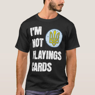 T-shirt Volodymyr Zelensky Je Ne Joue Pas Aux Cartes Souti