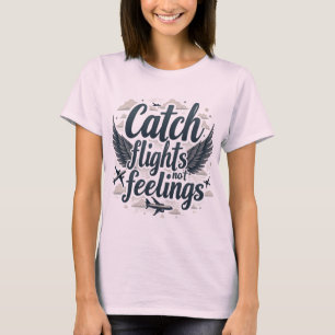 T-shirt Vols Catch, Pas Sentiments - Citation De Voyage Él