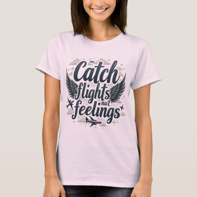 T-shirt Vols Catch, Pas Sentiments - Citation De Voyage Él (Devant)