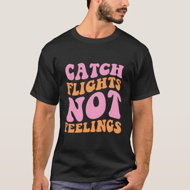 T-shirt Vols Catch Pas Sentiments Voyage (Devant)