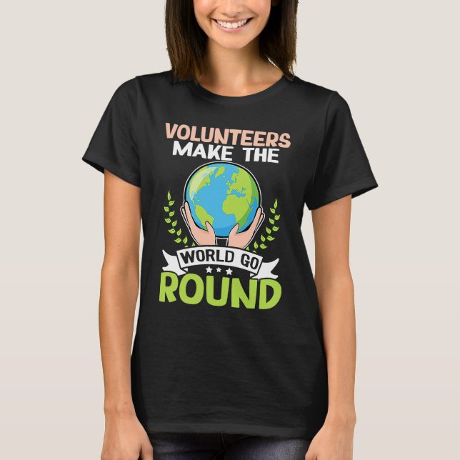 T-shirt Volunteers Make The World Go Round (Devant)