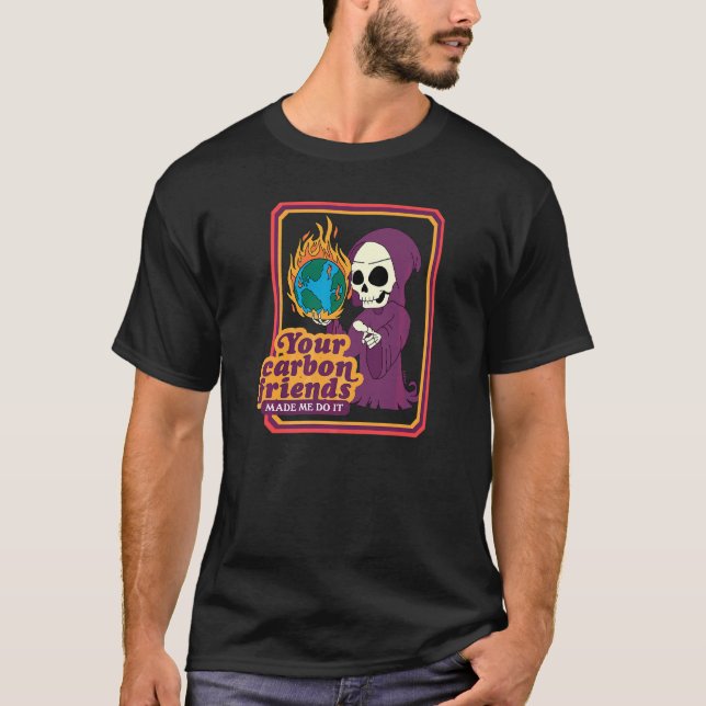 T-shirt Vos Amis Du Carbone M'Ont Fait Le Faire (Devant)