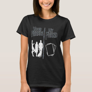 T-shirt Vos amis mes amis carte de commerce jeux mon TCG
