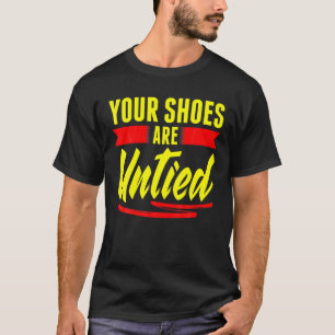 T-shirt Vos chaussures sont dénouées Farceur du jour des p