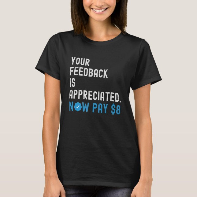 T-shirt Vos commentaires sont appréciés Maintenant Payez 8 (Devant)