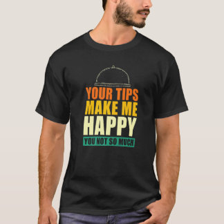 T-shirt Vos Conseils Me Rendre Heureux Vous N'Avez Pas Tan