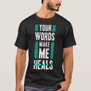 T-shirt Vos mots me font guérir
