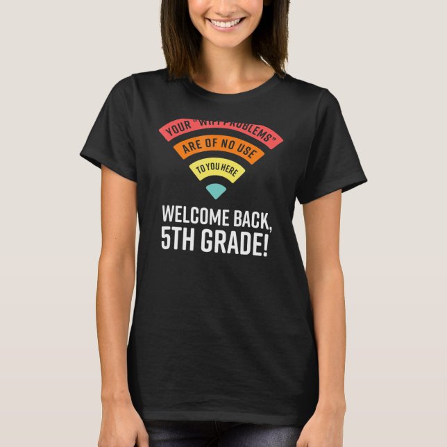 T-shirt Vos Problèmes Wifi Ne Vous Seront Pas Utiles Ici 5 (Devant)