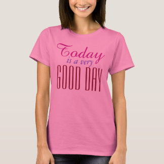 T-shirt Vos propres Textes, Sayes et Sisdoms : bon jour