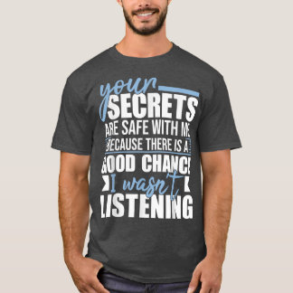 T-shirt Vos Secrets Sont En Sécurité Avec MeFunny Humour S