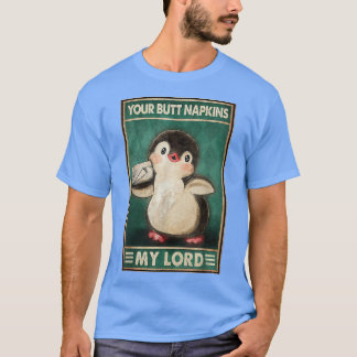 T-shirt Vos serviettes de cul mon seigneur pingouins drôle