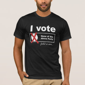 T-shirt Vote aucune de ce qui précède !