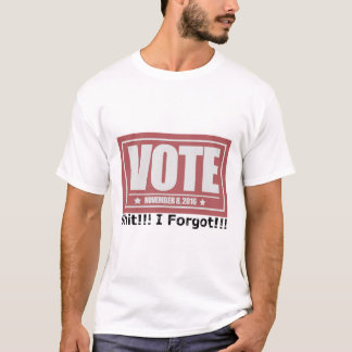 T-shirt Vote Drôle 2016 J'ai Oublié Pas De Voter Trump