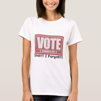 T-shirt Vote Drôle 2016 J'ai Oublié Pas De Voter Trump