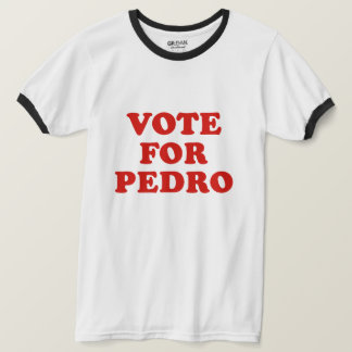T-shirt Vote for Pedro 